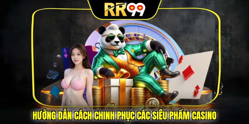 Hướng dẫn cách chinh phục các siêu phẩm casino