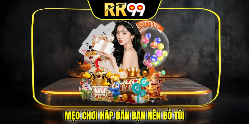 Mẹo chơi hấp dẫn bạn nên bỏ túi